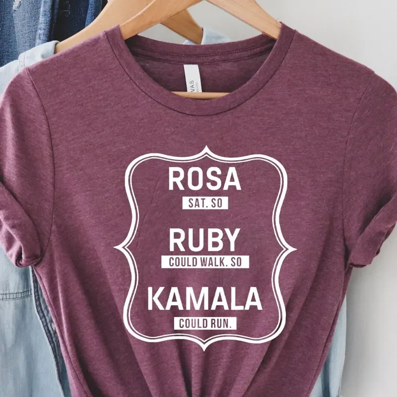 Kamala Harris Black History Month Rosa Sat So T-Shirt Hoodie Sweater Ruby Could Walk Run Civil Rights Activist